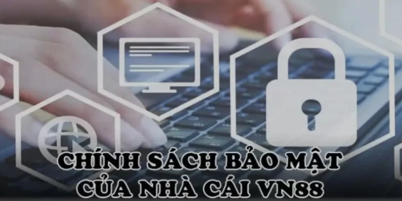 Mục đích của chính sách bảo mật VN88